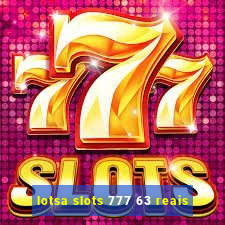 lotsa slots 777 63 reais